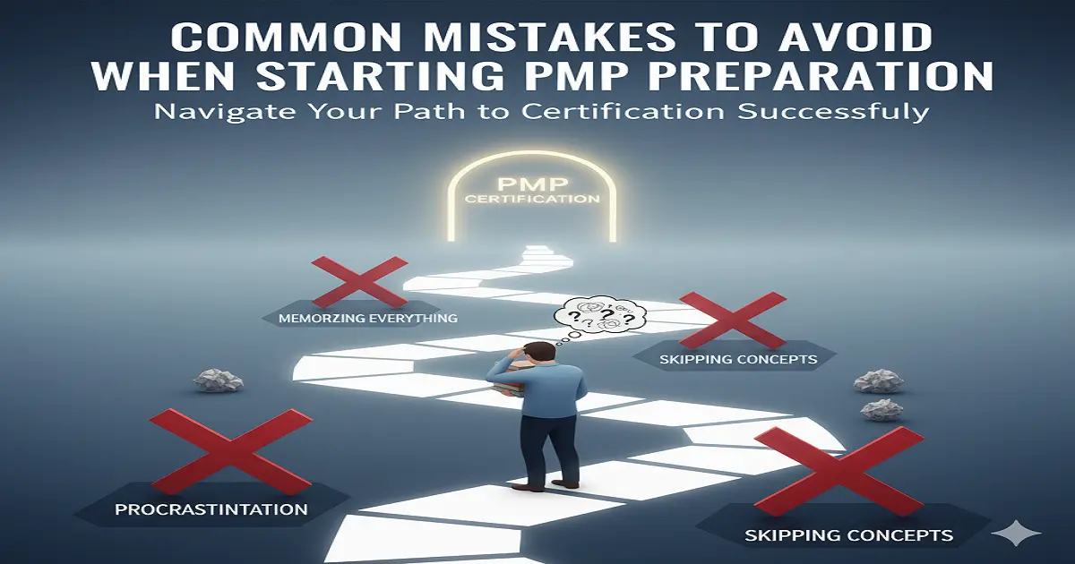 Common Mistakes to Avoid When Starting PMP Preparation